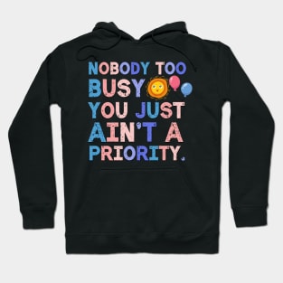 Nobody Too Busy Sarcastic Saying Hoodie